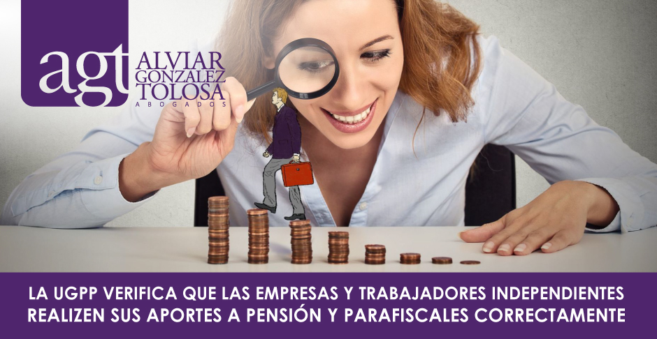 La UGPP Verifica que las Empresas y Trabajadores Independientes Realicen sus Aportes a Pensin y Parafiscales Correctamente