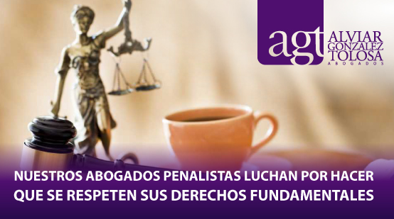 Abogados Penalistas que luchan por sus derechos fundamentales