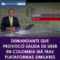 Caracol TV - Demandante que Provoc Salida de UBER en Colombia Ir Tras Plataformas Similares