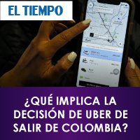 ElTiempo - Qu Implicaciones Tiene la Decisin de UBER de no Prestar Servicio en Colombia