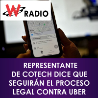 WRadio - Representante de Cotech Dice que Seguirn el Proceso Legal Contra UBER