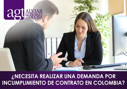 ¿Necesita Realizar una Demanda por Incumplimiento de Contrato en Colombia? ¿Necesita Realizar una Demanda por Incumplimiento de Contrato en Colombia?