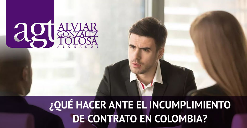 Qu Hacer Ante el Incumplimiento de Contrato en Colombia?