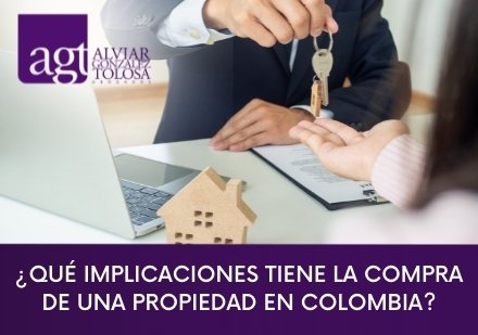 Qu Implicaciones tiene la Compra de una Propiedad en Colombia