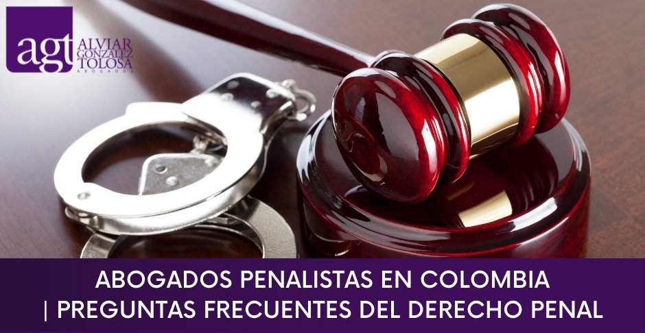 Abogados Penalistas en Colombia | Preguntas frecuentes del Derecho Penal