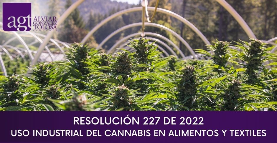 Resolucin 227 de 2022 - Uso industrial del Cannabis en Alimentos y Textiles