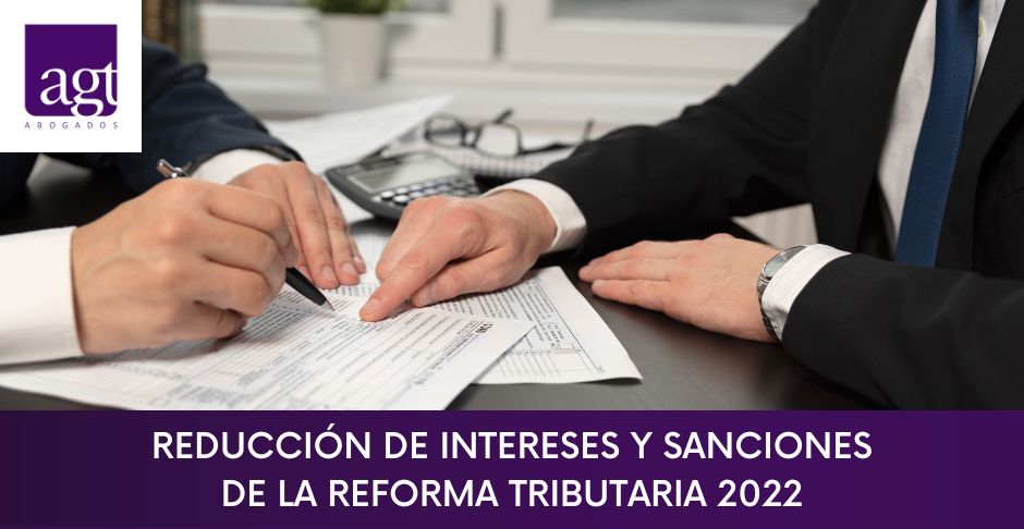 Reduccin de intereses y sanciones de la Reforma Tributaria 2022